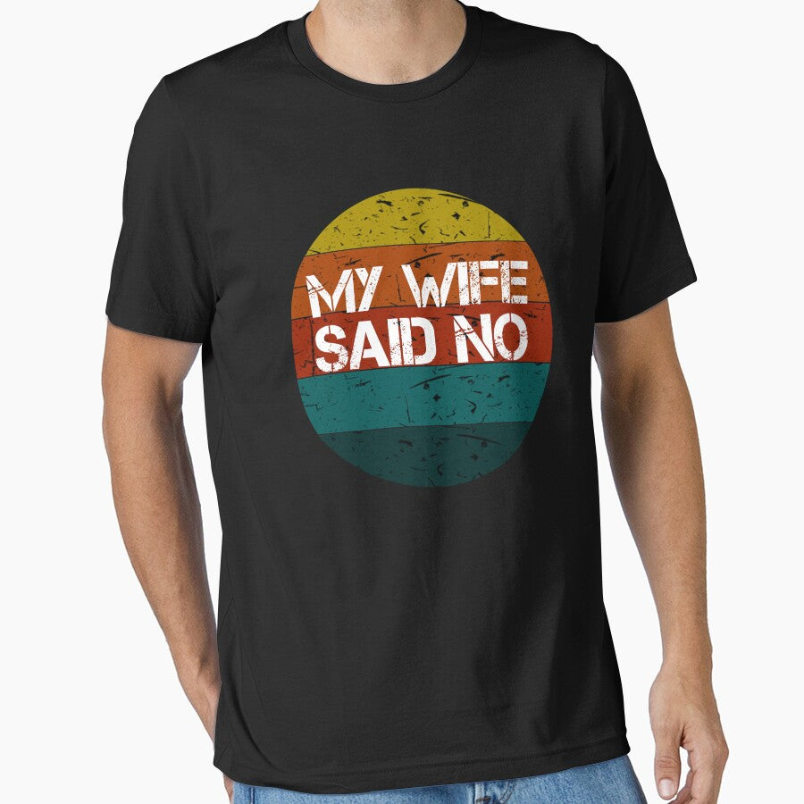 My Wife Said No Vintage Gifts by rachidhaz