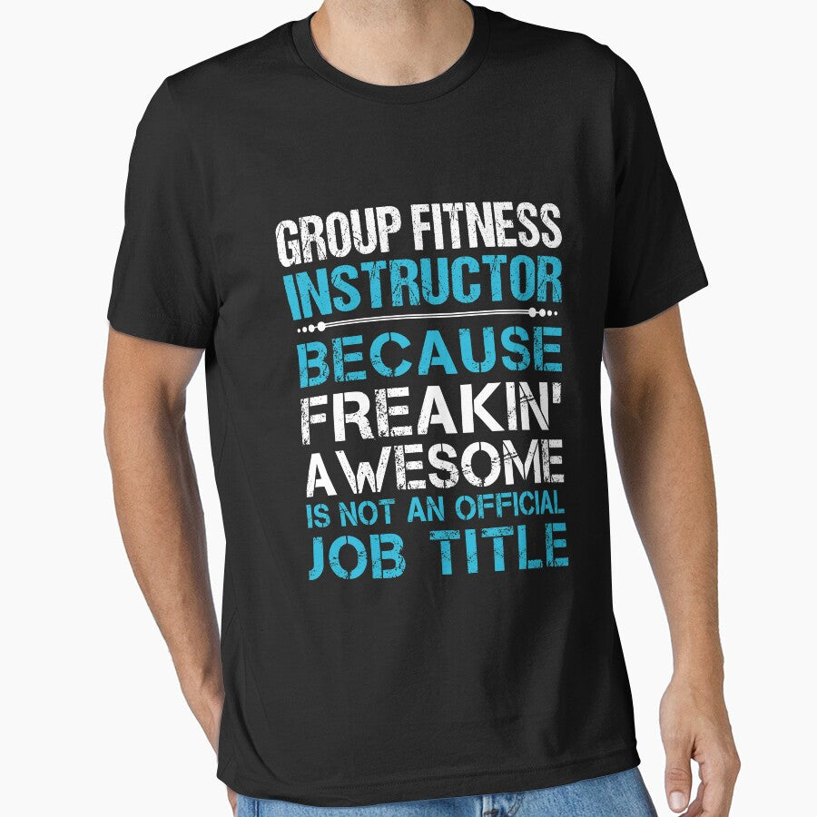 Group Fitness Instructor T Shirt - Freaking Awesome Job Gift Item Tee by oetate4774