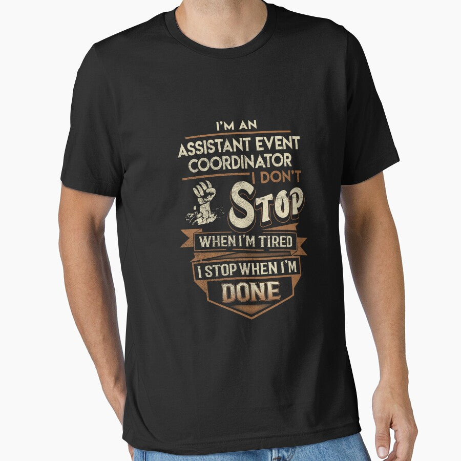 Assistant Event Coordinator T Shirt - I Stop When Done Job Gift Item Tee by natalinedk