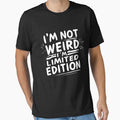 I’m Not Weird, I’m Limited Edition by AYT-Shirts
