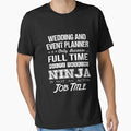 Wedding And Event Planner T Shirt - Multitasking Ninja Job Gift Item Tee by watkinsmat