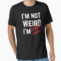 I'm Not Weird I'm Limited Edition by Bella85s