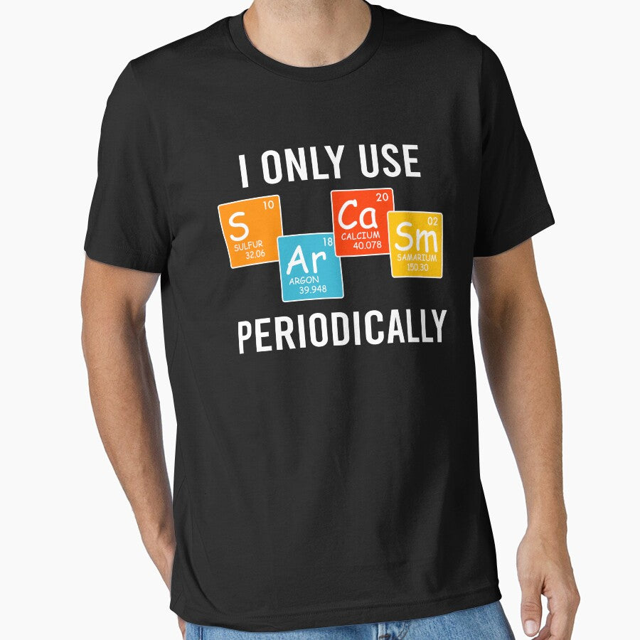 I Only Use Sarcasm Periodically Chemistry by teeperfect
