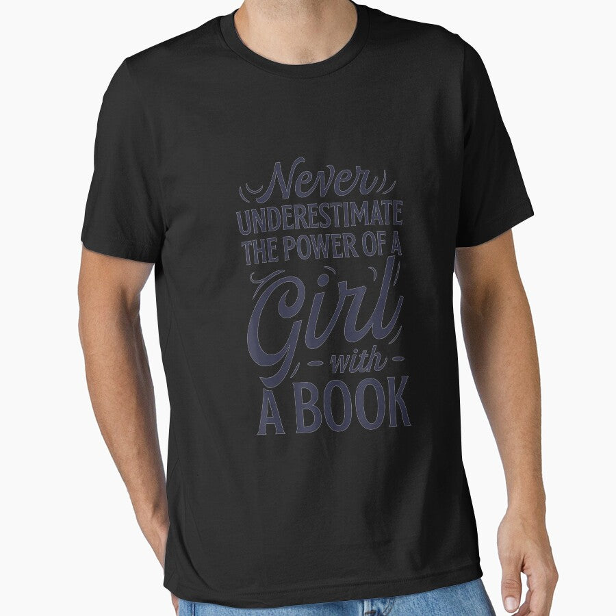 Never Underestimate The Power of a Girl T shirt Book Lover by voluminousthink