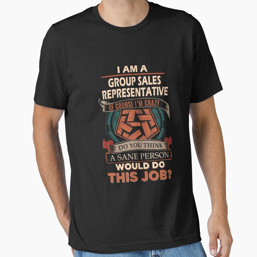 Group Sales Representative T Shirt - Sane Person Job Gift Item Tee by ximenalivi