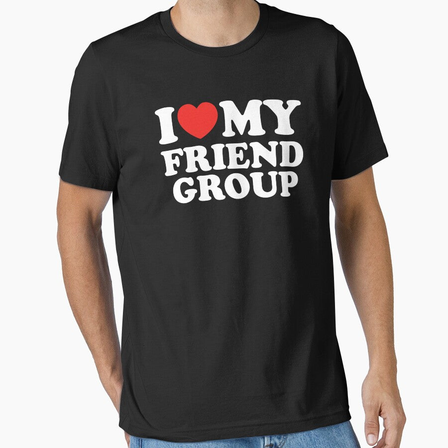 I Love My Friend Group by shitpostee