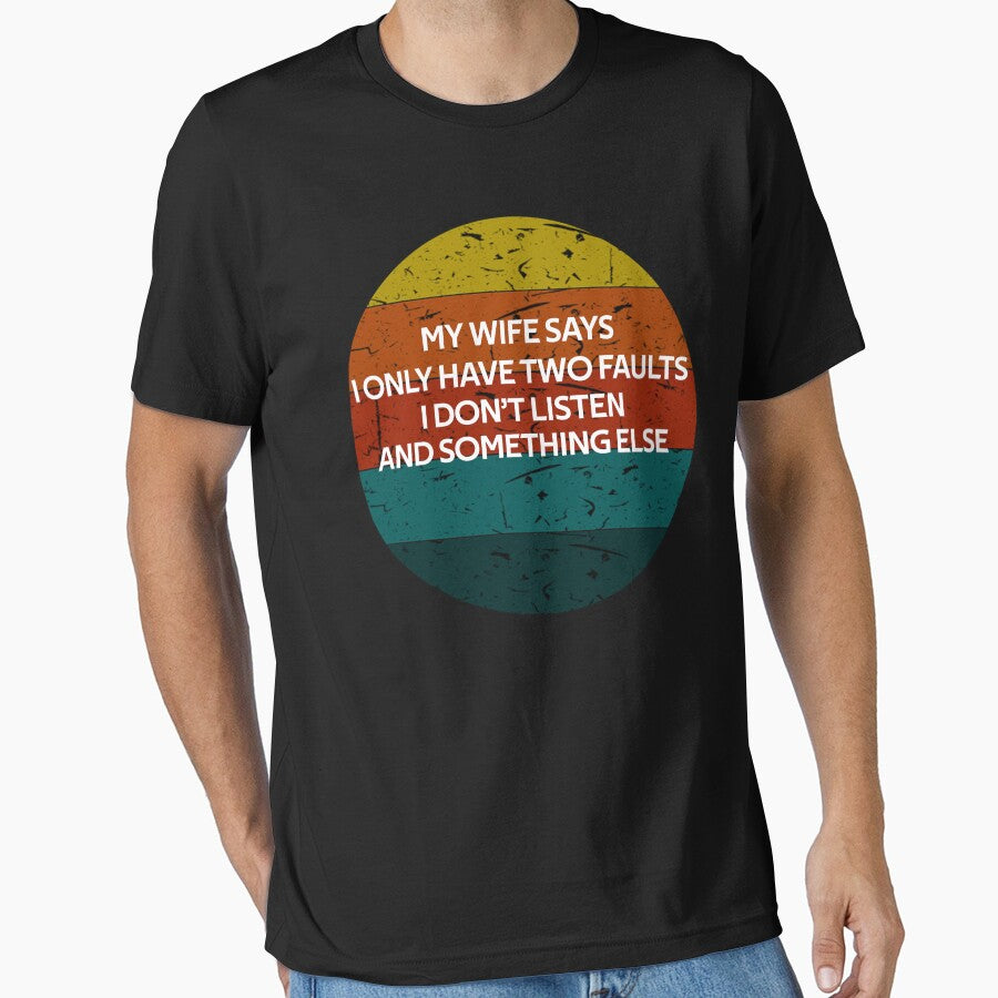 My Wife Says I Have Two Faults Don't Listen & Something Else Vintage by rachidhaz