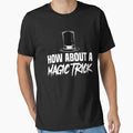 How About a Magic Trick Magician Magic Card Illusions by Nessshirts