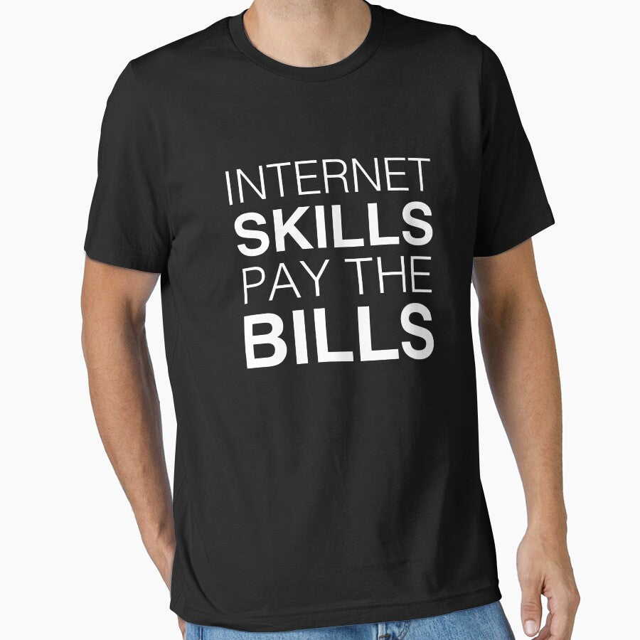 Internet Skills Pay The Bills by TshirtsLIVE