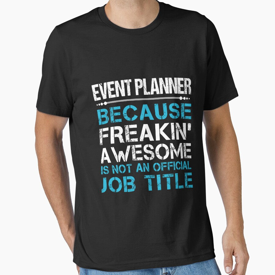 Event Planner T Shirt - Freaking Awesome Job Gift Item Tee by oetate4774