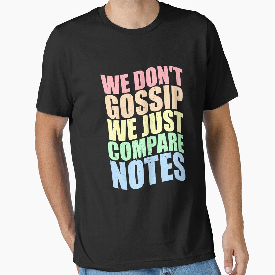 We Don't Gossip We Just Compare Notes Funny Friend Group by DigitalCallie3