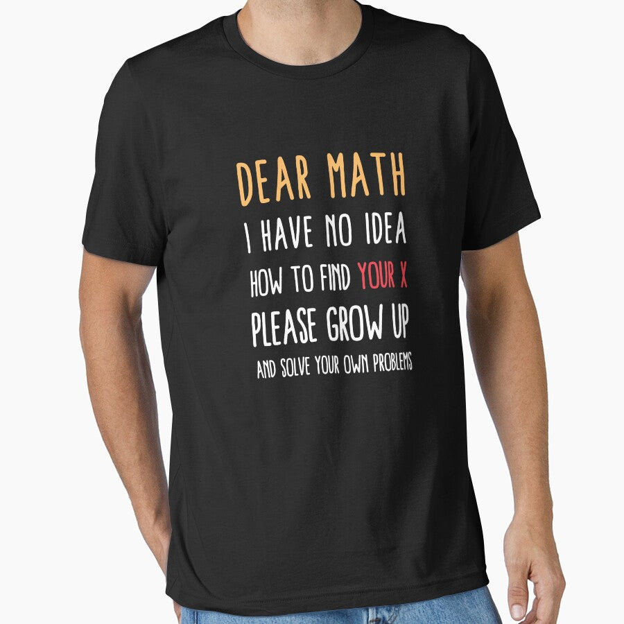 Funny Math Joke Dear Math I Have No Idea How To Find Your Ex Please Grow Up And Solve Your Own Problems by AndrewStep