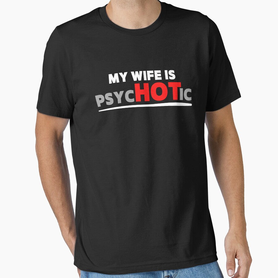 My Wife is Psychotic Adult Humor Graphic Novelty Sarcastic Funny by PiDesignn