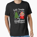 Christmas T Shirt Will Trade My Husband For Presents by thuthuatna