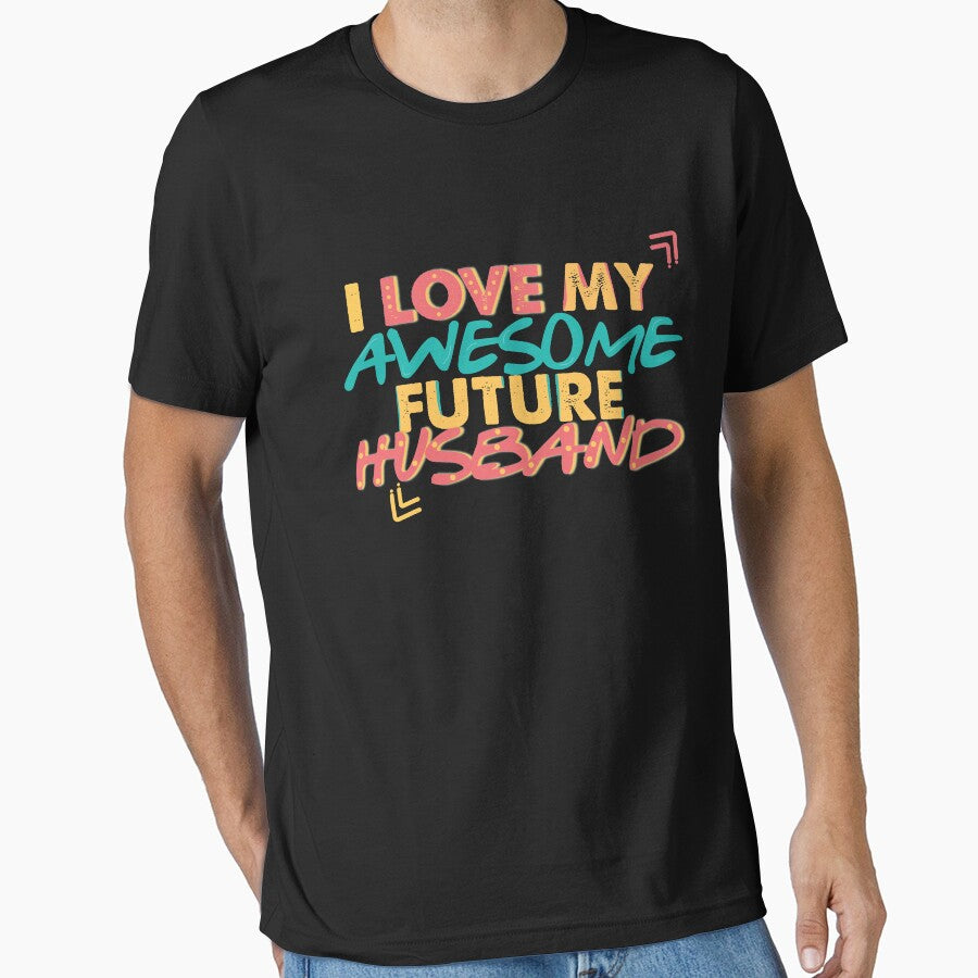 I love you my awesome future husband t-shirt,t funny husband  shirt, couples gift by Powerredge