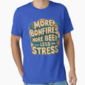 More Bonfires More Beer Less Stress by IWANNAIGUANA
