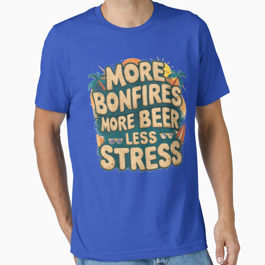 More Bonfires More Beer Less Stress by IWANNAIGUANA
