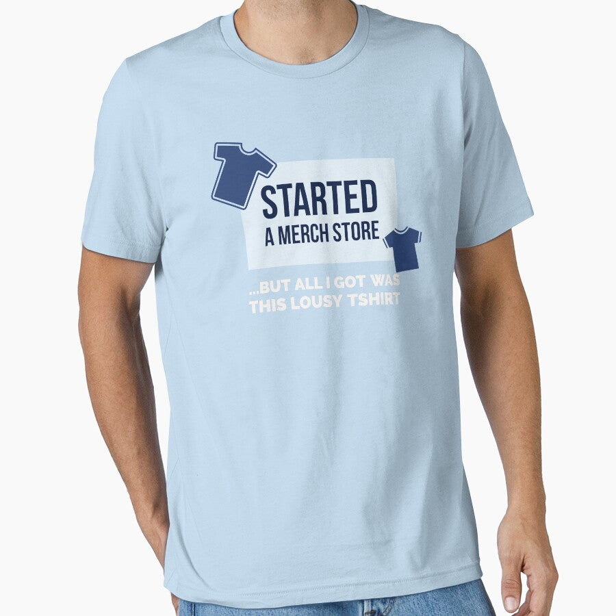 Started a merch store ..but all I got was this lousy T-Shirt by arendbotha