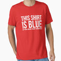 This Shirt Is Blue If You Run Fast Enough T-shirt by RedYolk