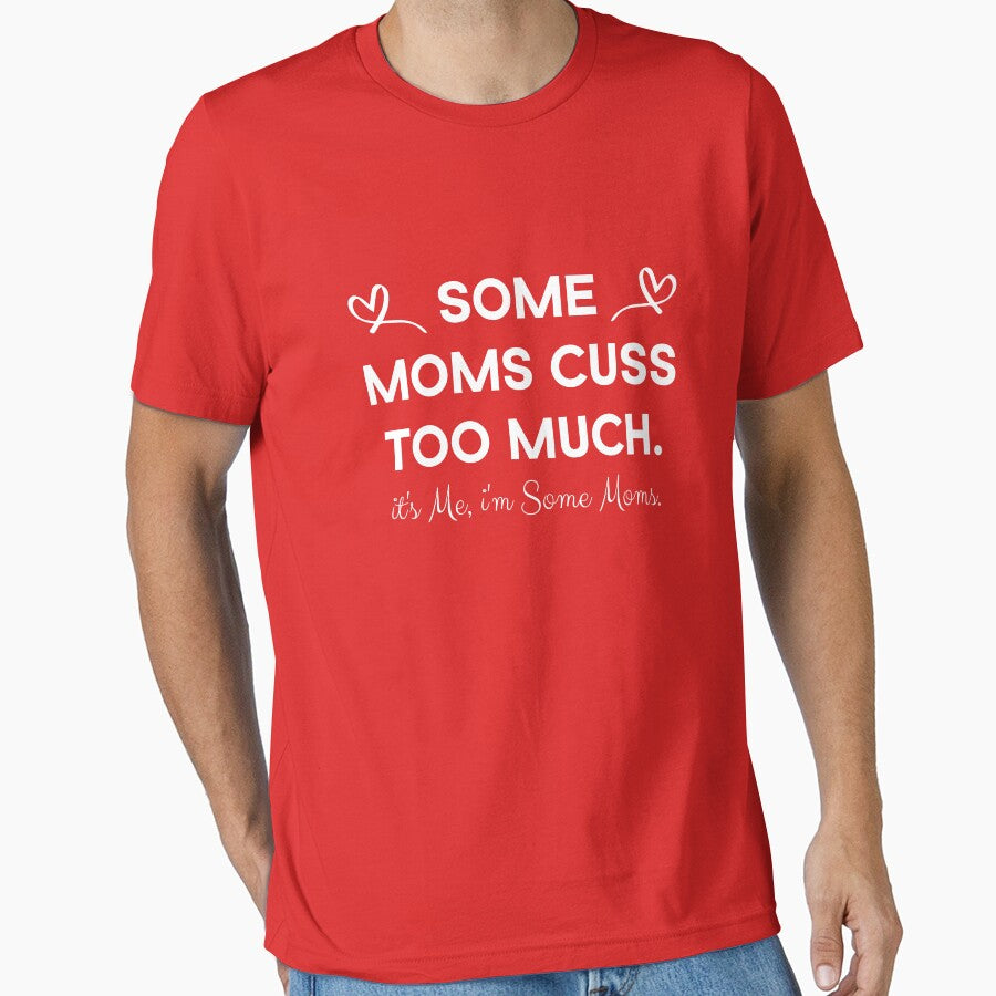 Some Moms Cuss Too Much, It's Me i'm son mom by Beinfashion