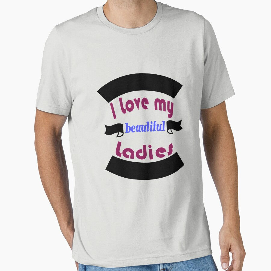 Funny ladies shirt I Love My beautiful Ladies, gift idea for ladies, women, girl, wife by Mac Store