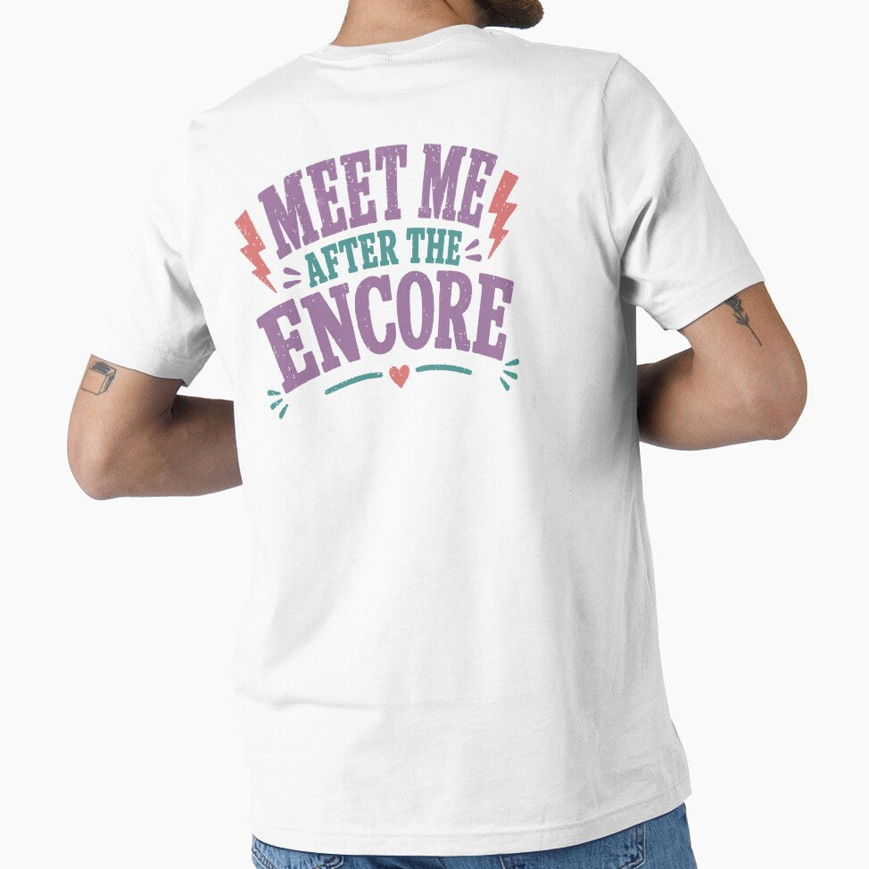 Meet Me After the Encore – Funny Concert & Festival Lover Design by Tattee