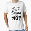 I Don't Have To Say No Because I'm The Mom by cidolopez