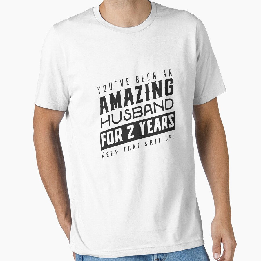 You’ve Been An Amazing Husband for 2 Years Keep That Shit Up - Wedding Anniversary Shirt, Funny Anniversary Gift For Husband by Orange Pieces