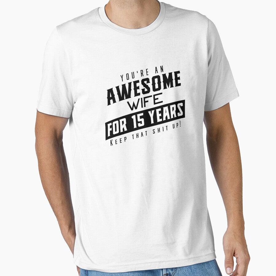 You're An Awesome Wife for 15 Years Keep That Shit Up - Wedding Anniversary Shirt, Funny Anniversary Gift For Wife, Anniversary Shirt For Wife by Orange Pieces
