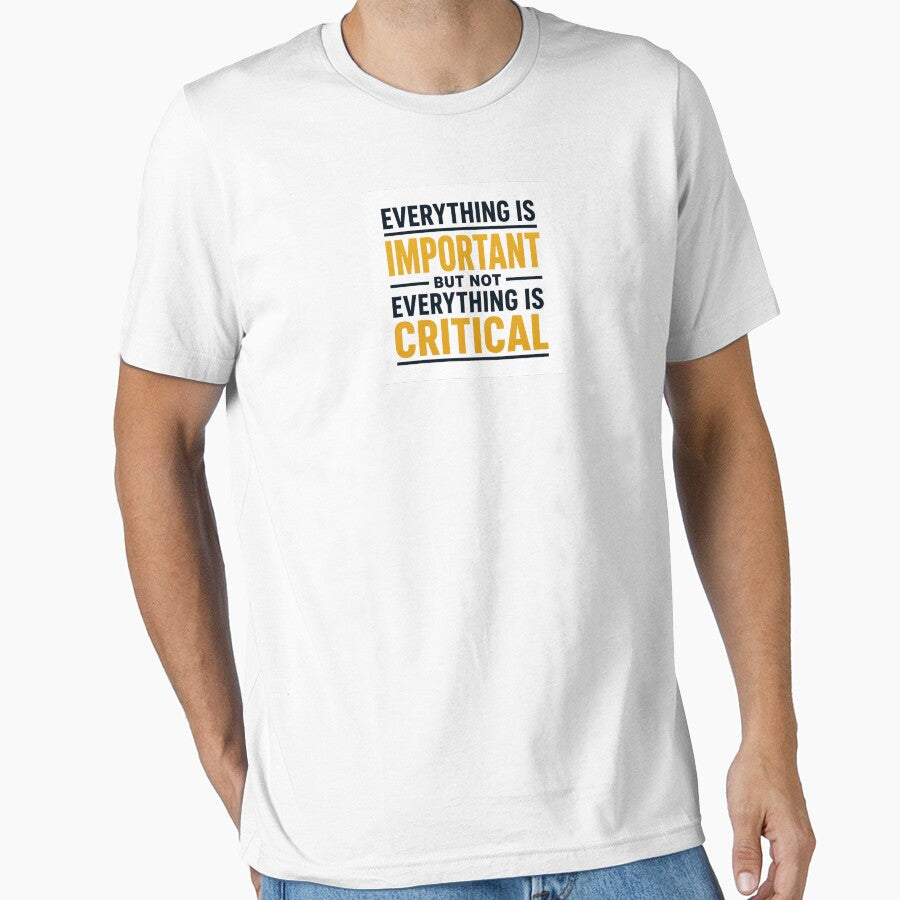 Everything is important but not everything is critical. (Gold) by ContinuityGear