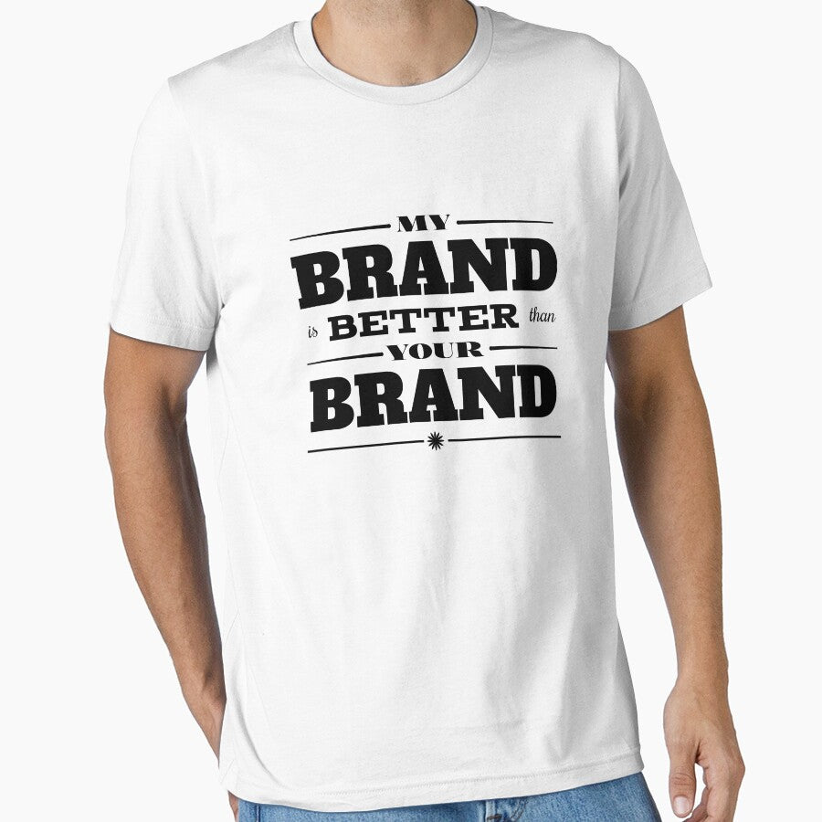My Brand is Better than Your Brand by MBiBtYB