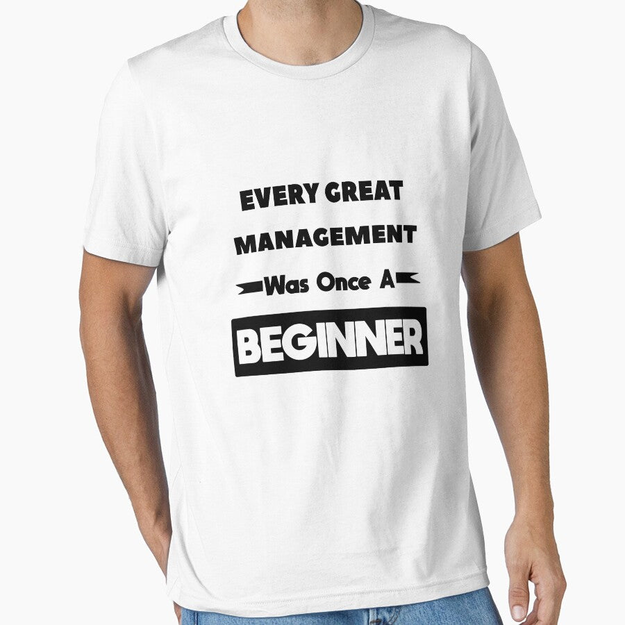Every Great MANAGEMENT Was Once A Beginner by anass002