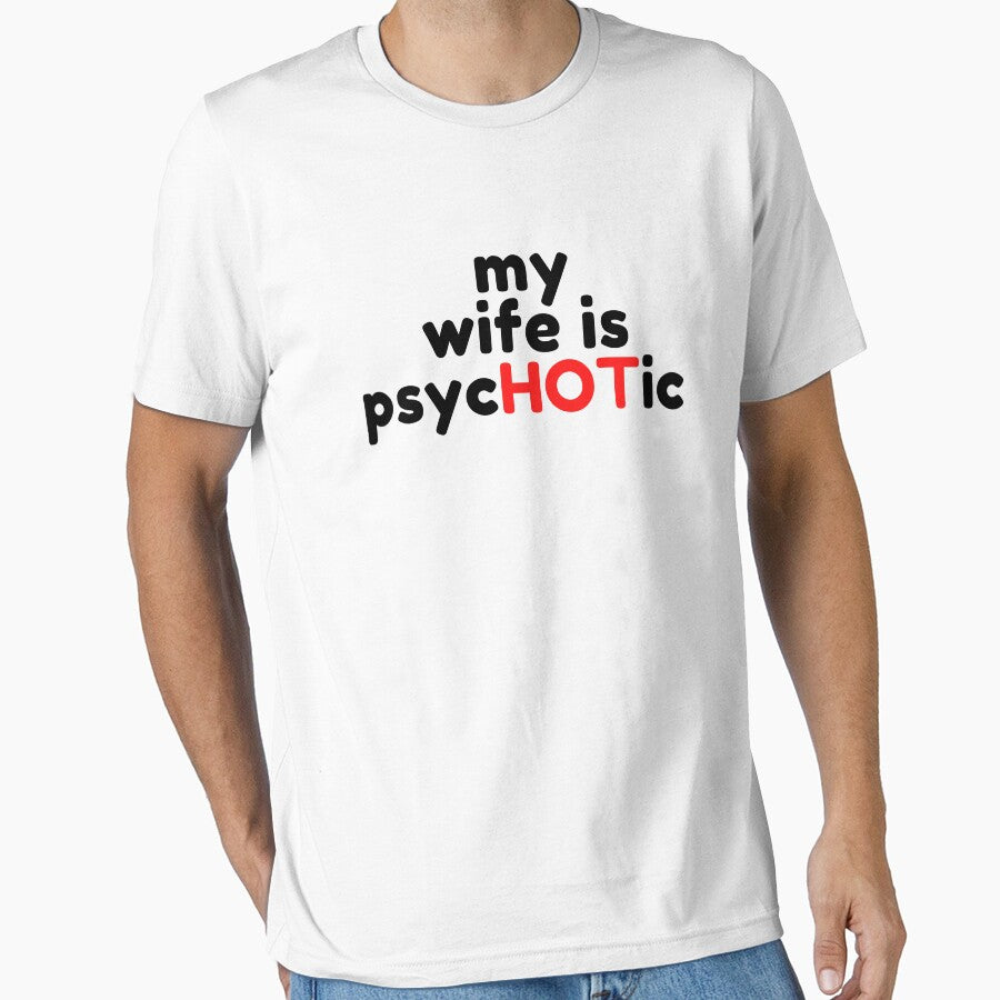 Wife Is Psychotic by WorldPrintTees