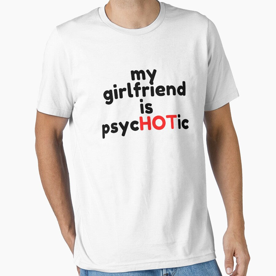 Girlfriend Is Psychotic by WorldPrintTees