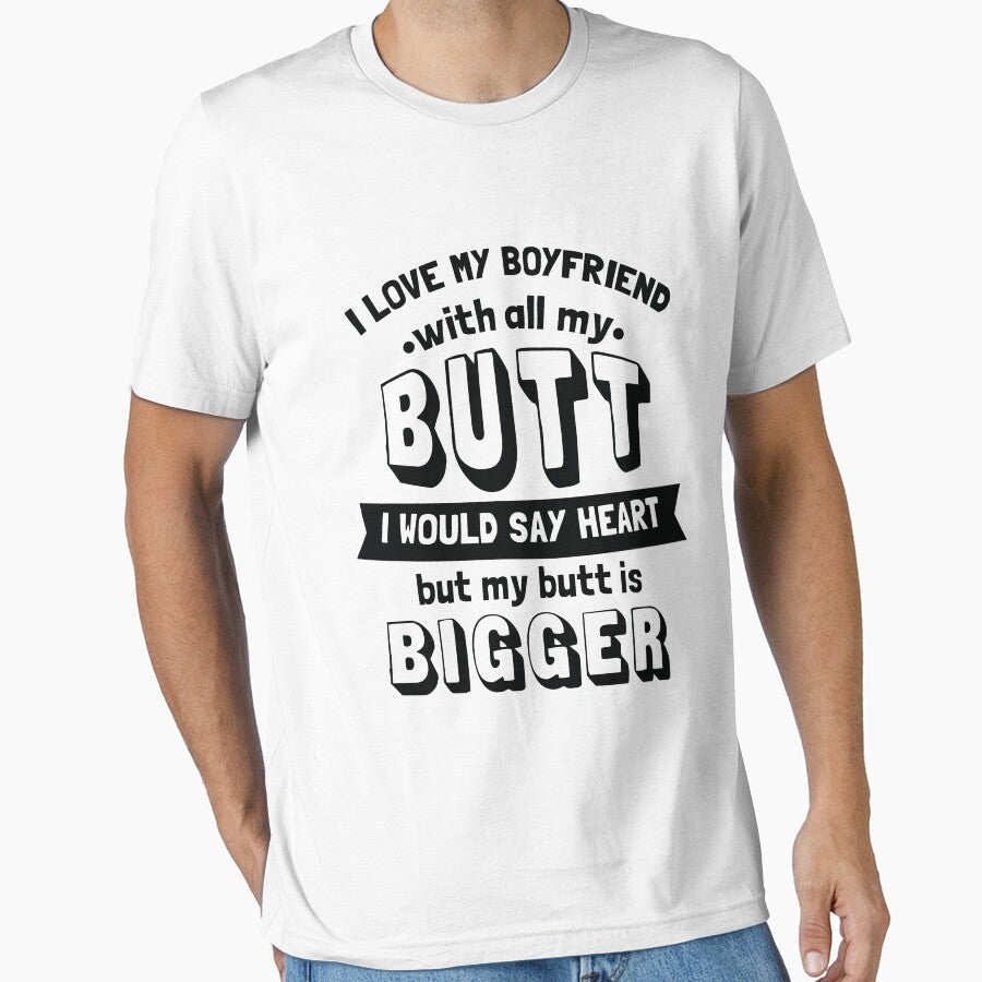 I Love My Boyfriend With All My Butt I Mean Heart Shirt by allsortsmarket