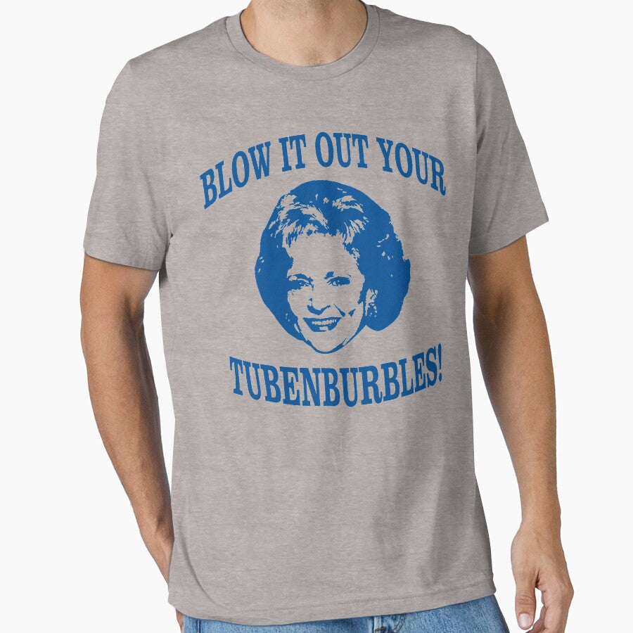 THE ORIGINAL "Blow it out your Tubenburbles!" Golden Girls Shirt- Rose- Funny Golden Girls Tee - Golden Girls - Golden Girls T-Shirt - Stay Golden by ShirtAntics
