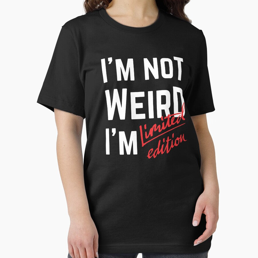 I'm Not Weird I'm Limited Edition by Bella85s