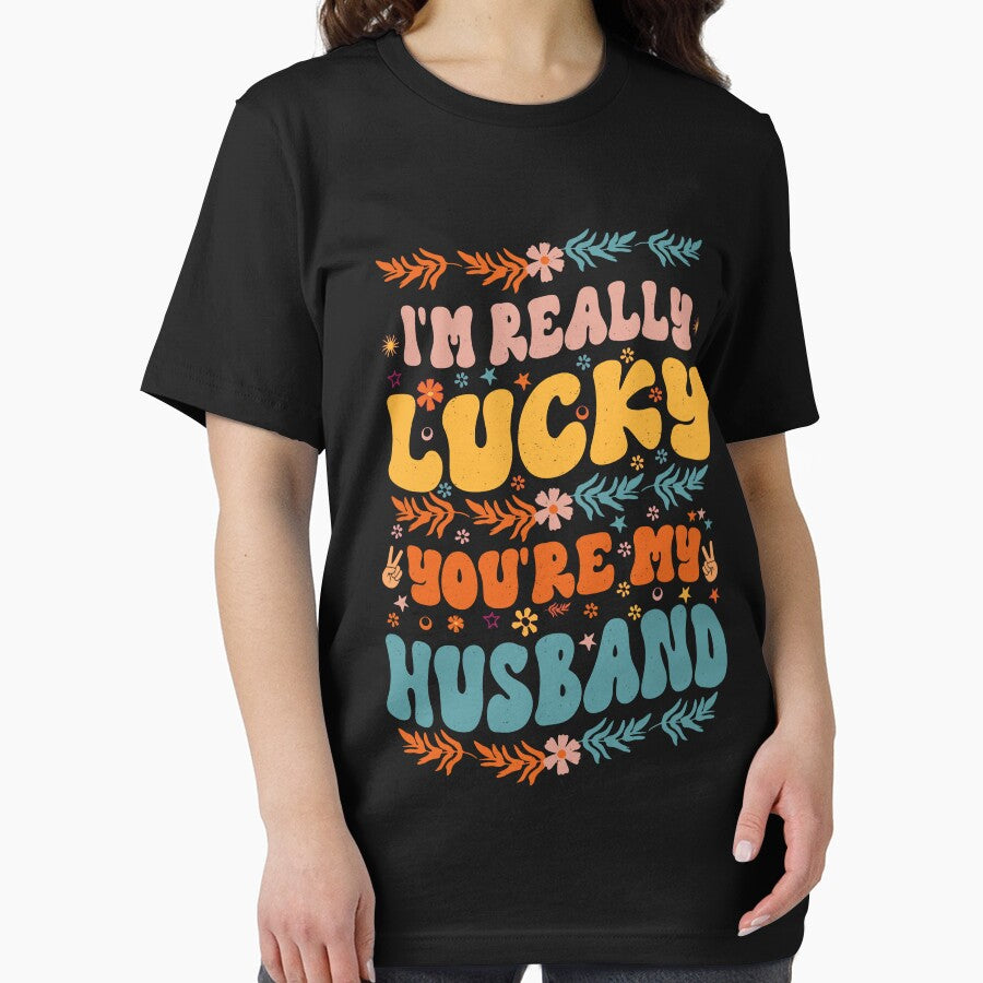I'm Really Lucky That You're My Husband Cool Groovy Style Gift For Husband by YAHIA-14