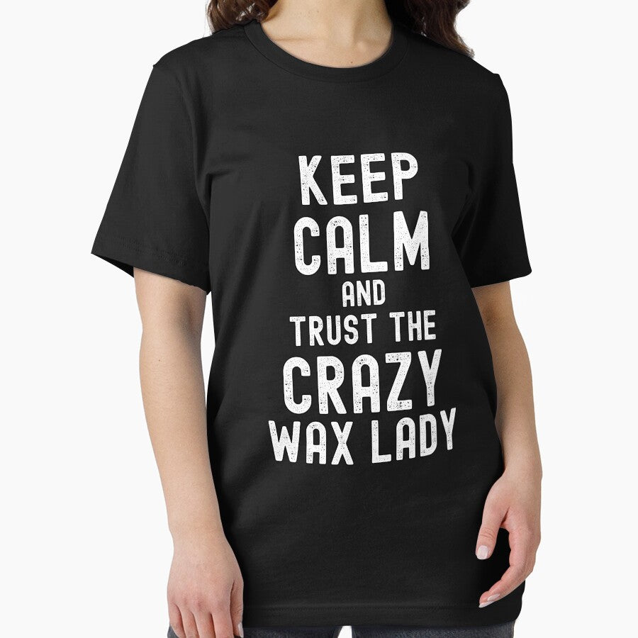 Keep Calm And Trust The Crazy Wax Lady by SharpThreadZ