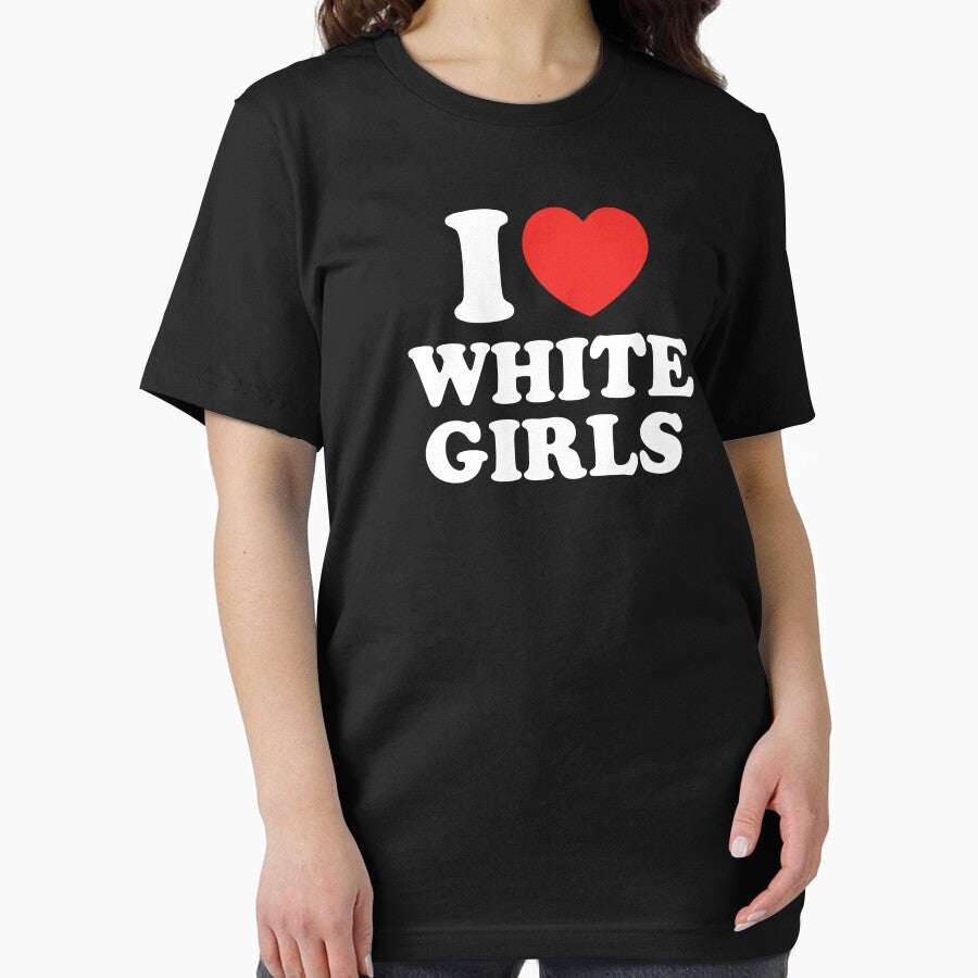 I Love White Girls by shitpostee