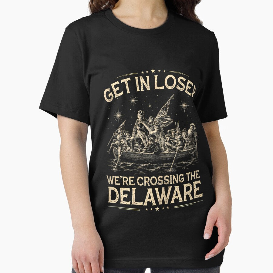 Get in Loser We're Crossing The Delaware Funny 4th of July by KathieFaugh
