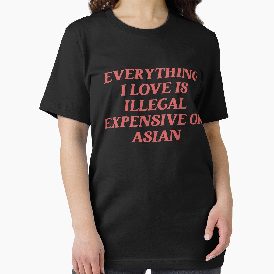 Everything I Love Is Illegal Expensive Or Asian Sarcasm by joshamir
