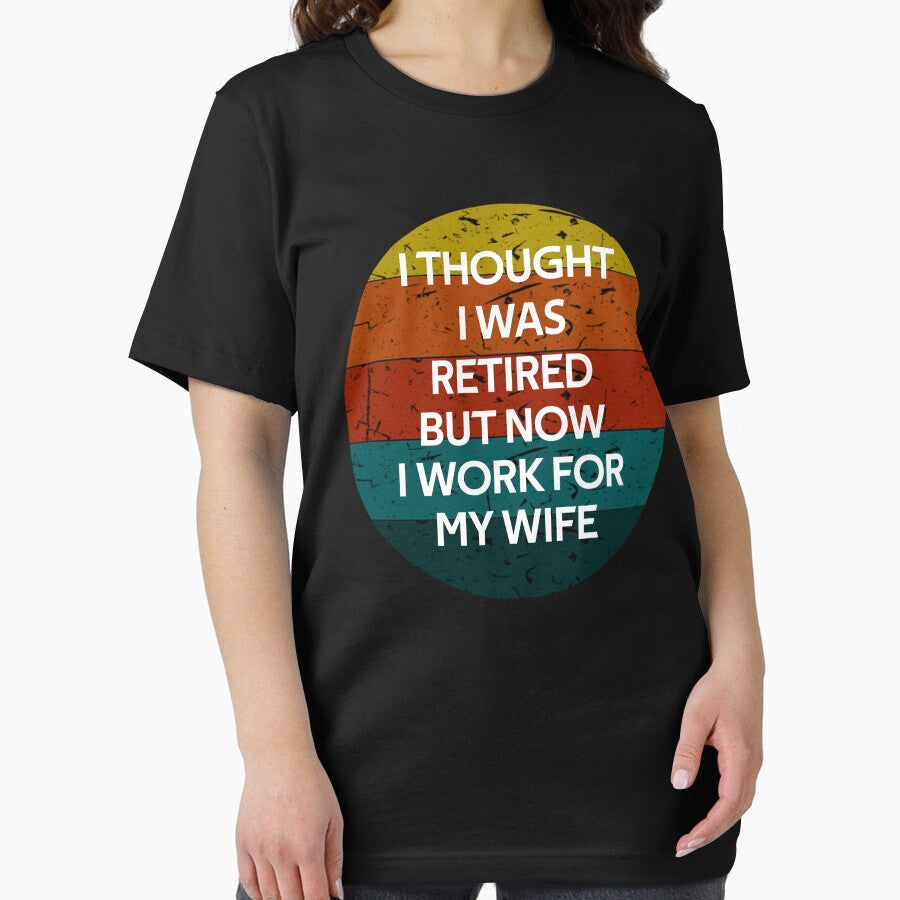 I thought I retired but now I work for my wife Funny Vintage Retro Gifts by rachidhaz