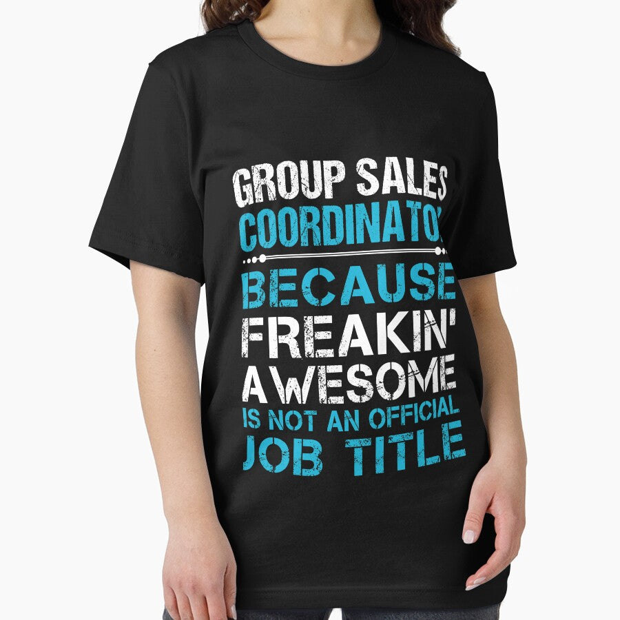 Group Sales Coordinator T Shirt - Freaking Awesome Job Gift Item Tee by oetate4774