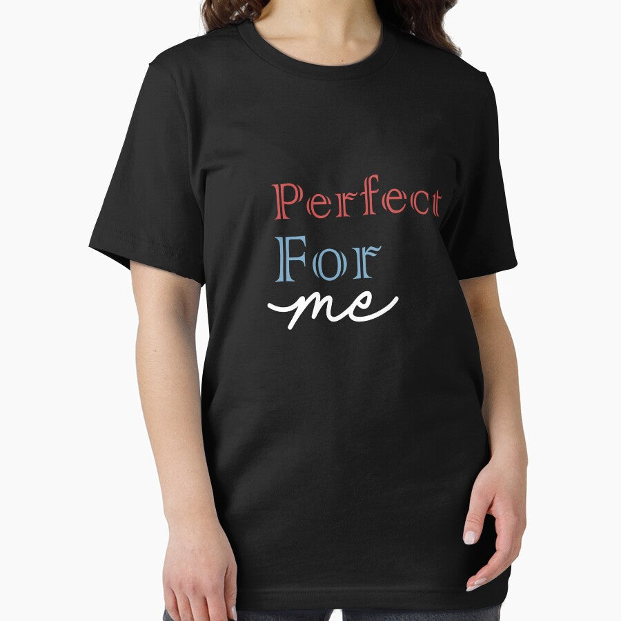 Perfect for me T-shirt by AnnKiraz