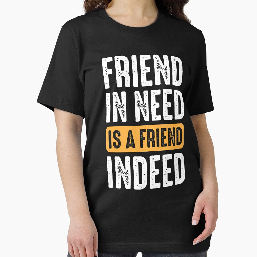 Friend In Need Is A Friend Indeed by Trendyium