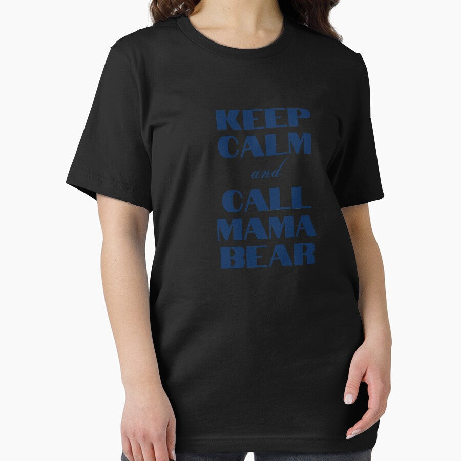 KEEP CALM AND CALL MAMA BEAR T-SHIRT by universegrace