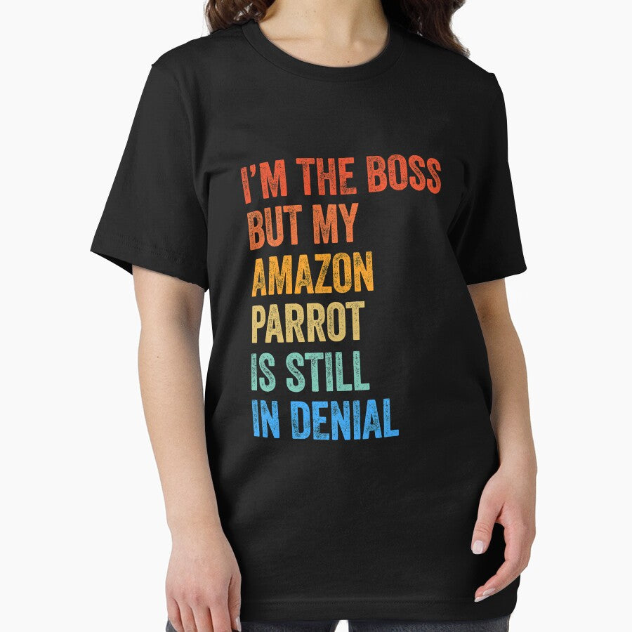 I'm The Boss But My Amazon Parrot Is Still In Denial by LADistrictGarb