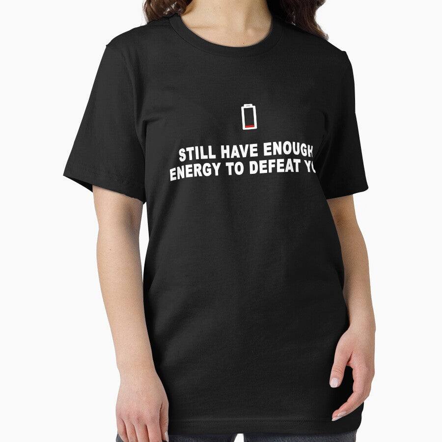 Still have enough energy to defeat you in black by Roy Store