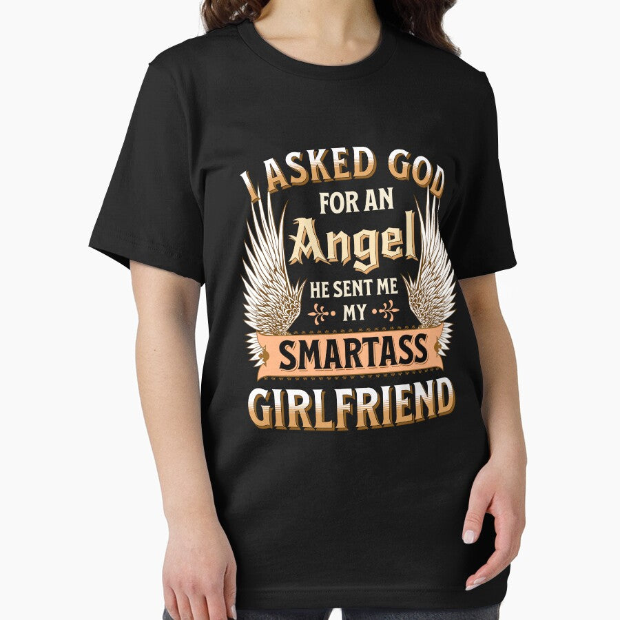 I Asked God For an Angel He Sent Me My Smartass Girlfriend by UniPrint4All